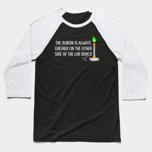 The Boron is Always Greener Baseball T-Shirt